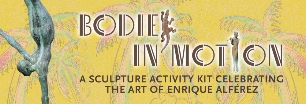 Bodies in Motion: A Sculpture Activity Kit Celebrating the Art of Enrique Alferez