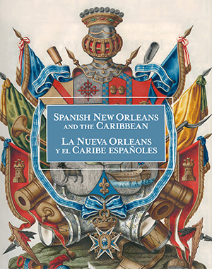Spanish New Orleans and the Caribbean / La Nueva Orleans y el Caribe Espanoles