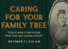 October 7: Caring For Your Family Tree